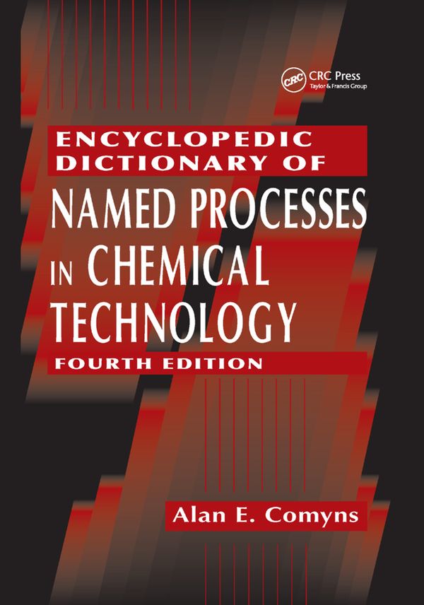 Encyclopedic Dictionary of Named Processes in Chemical Technology | 4:e upplagan
