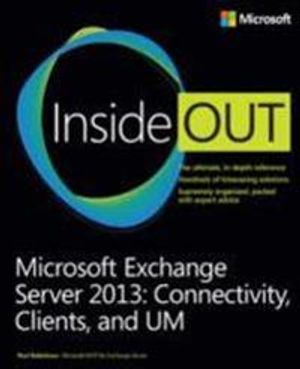 Microsoft Exchange Server 2013 Inside Out: Connectivity, Clients, and UM | 1:a upplagan