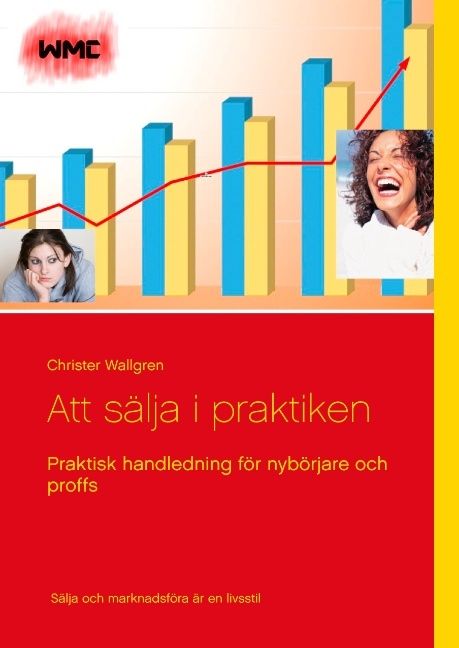 Att sälja i praktiken : Praktisk handledning för nybörjare och proffs | 1:a upplagan