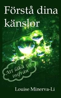 Förstå dina känslor : att läka sig inifrån | 2:a upplagan