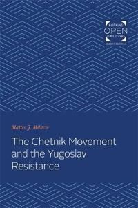 The Chetnik Movement and the Yugoslav Resistance