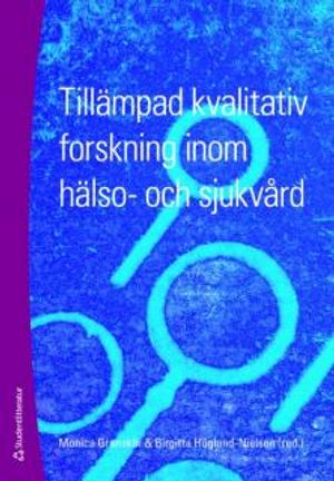 Tillämpad kvalitativ forskning inom hälso- och sjukvård | 1:a upplagan