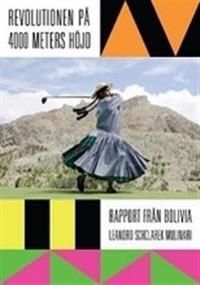 Revolutionen på 4000 meters höjd : rapport från Bolivia | 0:e upplagan