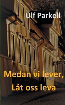 Medan vi lever, låt oss leva