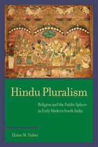Hindu pluralism - religion and the public sphere in early modern south indi | 0:e upplagan