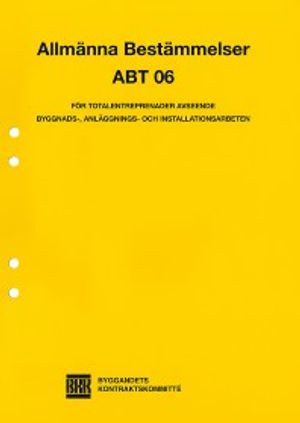 ABT 06. Allmänna bestämmelser för totalentreprenader avseende byggnads-, anläggnings- och installationsarbeten