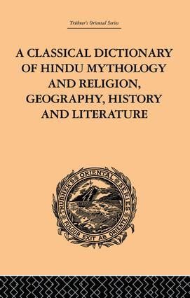 A Classical Dictionary of Hindu Mythology and Religion, Geography, History and Literature | 1:a upplagan
