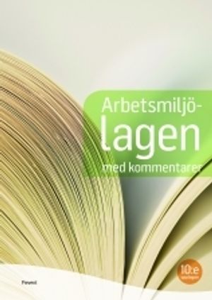 Arbetsmiljölagen med kommentarer | 10:e upplagan