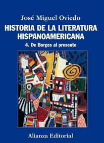 Historia de la literatura hispanoamericana Vol. 4 De Borges al presente