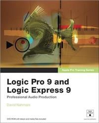 Logic Pro 9 and Logic Express 9 [With DVD ROM]
