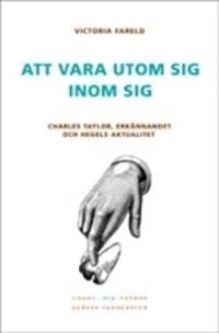 Att vara utom sig inom sig : Charles Taylor, erkännandet och Hegels aktualitet | 0:e upplagan