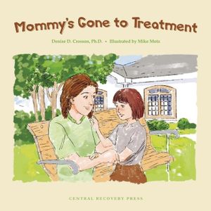 Mommy's Gone To Treatment