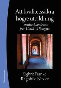 Att kvalitetssäkra högre utbildning : en utvecklande resa från Umeå till Bologna | 1:a upplagan