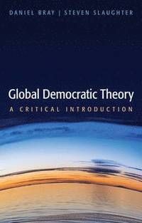 Global Democratic Theory: A Critical Introduction