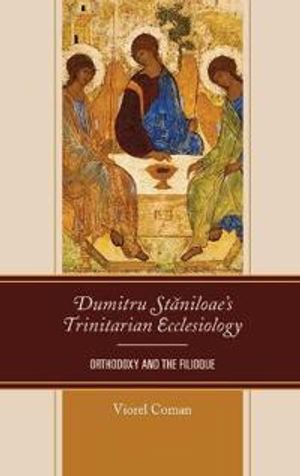 Dumitru Staniloae’s Trinitarian Ecclesiology