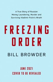 Freezing Order - A True Story of Russian Money Laundering, State-Sponsored