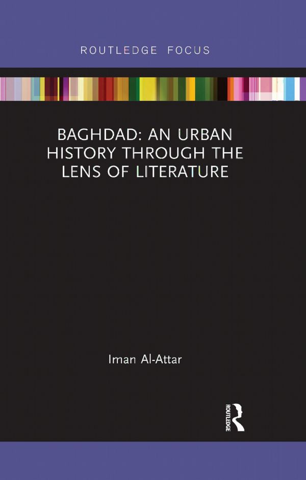 Baghdad: An Urban History through the Lens of Literature | 1:a upplagan