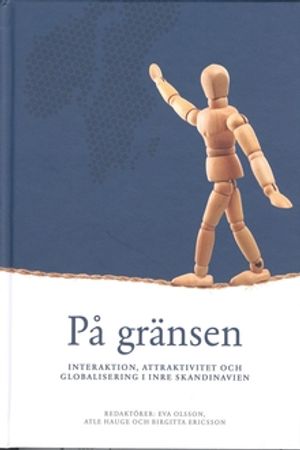 På gränsen - Interaktion, attraktivitet och globalisering i Inre Skandinavien | 1:a upplagan