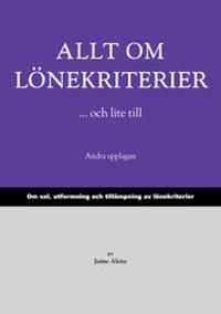 Allt om lönekriterier ...och lite till : om val, utformning och tillämpning av lönekriterier | 2:a upplagan