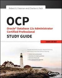 OCP: Oracle Database 12c Administrator Certified Professional Study Guide: