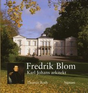 Fredrik Blom : Karl Johans arkitekt | 1:a upplagan