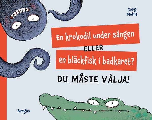 En krokodil under sängen eller en bläckfisk i badkaret? Du måste välja! | 0:e upplagan