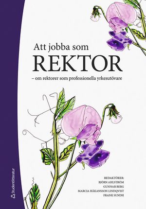 Att jobba som rektor - om rektorer som professionella yrkesutövare | 1:a upplagan