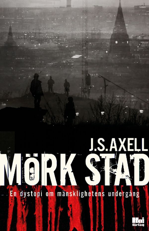 Mörk stad : en dystopi om mänsklighetens undergång | 0:e upplagan