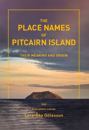 THE PLACE NAMES OF PITCAIRN ISLAND THEIR MEANING AND ORIGIN