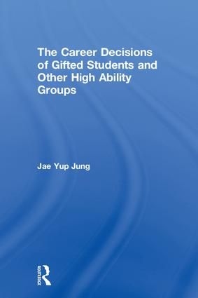 The Career Decisions of Gifted Students and Other High Ability Groups | 1:a upplagan