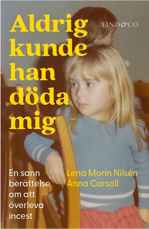 Aldrig kunde han döda mig - En sann berättelse om att överleva incest | 0:e upplagan