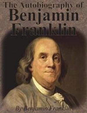 The Autobiography of Benjamin Franklin