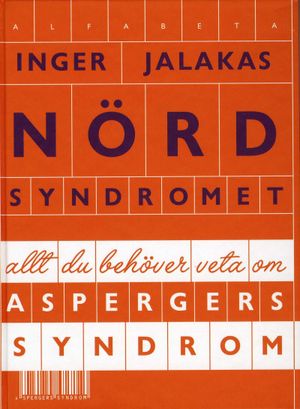 Nördsyndromet : allt du behöver veta om Aspergers syndrom | 1:a upplagan