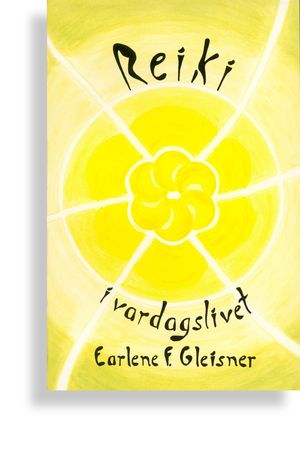 Reiki i vardagslivet : Den universella energin som en naturl