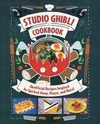 Studio Ghibli Cookbook - Unofficial Recipes Inspired by Spirited Away, Pony