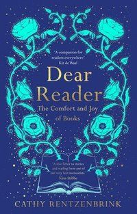 Dear Reader - The Comfort and Joy of Books