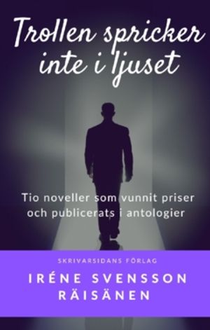 Trollen spricker inte i ljuset : noveller