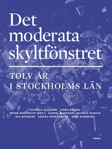 Det moderata skyltfönstret : Tolv år i Stockholms län | 1:a upplagan