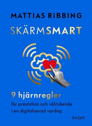 Skärmsmart: 9 hjärnregler för prestation och välmående