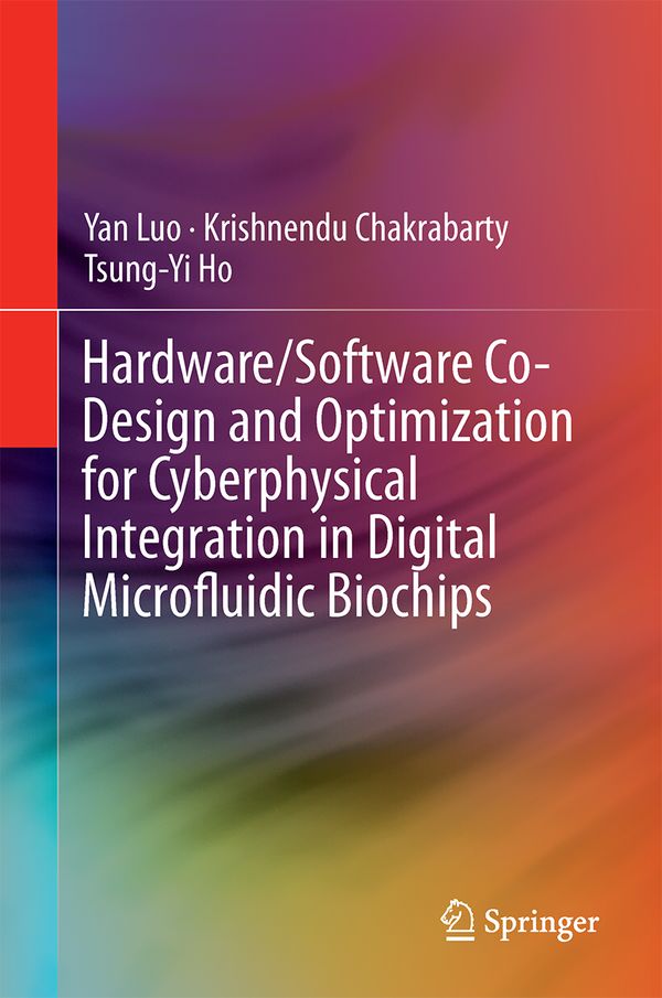 Hardware/Software Co-Design and Optimization for Cyberphysical Integration in Digital Microfluidic Biochips | 1:a upplagan