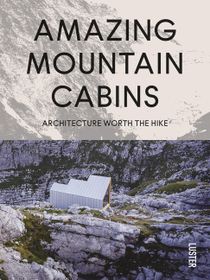 Amazing Mountain Cabins : Architecture Worth the Hike