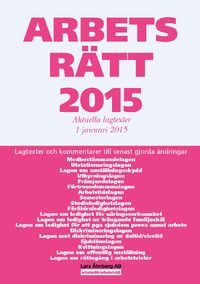 Arbetsrätt 2015 : aktuella lagtexter 1 januari 2015 | 36:e upplagan