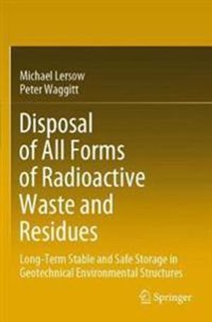 Disposal of All Forms of Radioactive Waste and Residues | 1:a upplagan