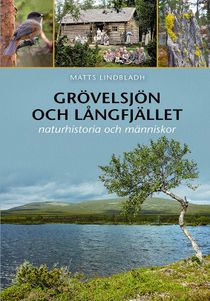 Grövelsjön och Långfjället: naturhistoria och människor