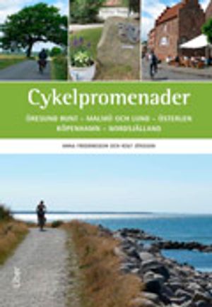 Cykelpromenader : Öresund runt - Malmö och Lund - Österlen - Köpenhamn - Nordsjälland | 1:a upplagan