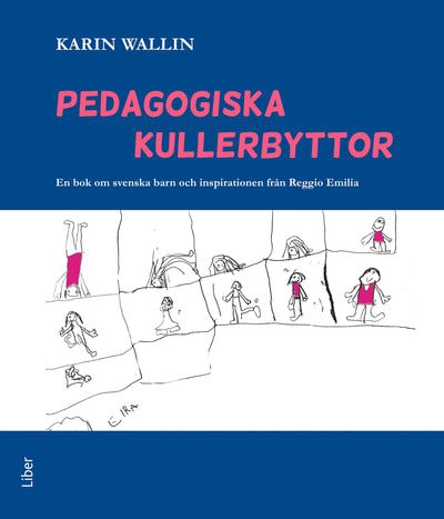 Pedagogiska kullerbyttor - En bok om svenska barn och inspirationen från Reggio Emilia | 2:a upplagan