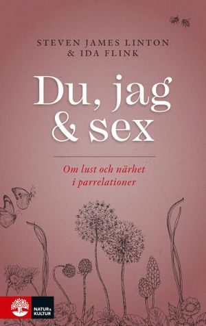 Du, jag och sex : Om lust och närhet i parrelationer | 1:a upplagan