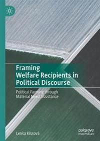 Framing Welfare Recipients in Political Discourse