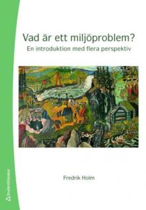 Vad är ett miljöproblem? : en introduktion med flera perspektiv | 1:a upplagan