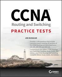 CCNA Routing and Switching Practice Tests: Exam 100-105, Exam 200-105, and